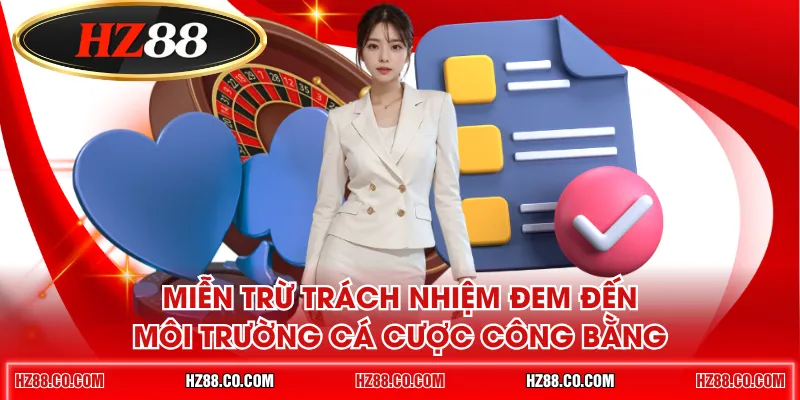 Miễn trừ trách nhiệm đem đến môi trường cá cược công bằng